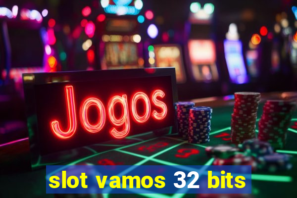 slot vamos 32 bits